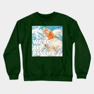 We’re All Psychic Podcast Crewneck Sweatshirt